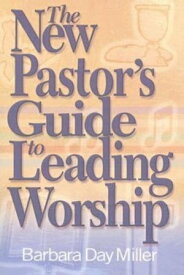 The New Pastor's Guide to Leading Worship【電子書籍】[ Abingdon Press ]