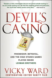 The Devil's Casino Friendship, Betrayal, and the High Stakes Games Played Inside Lehman Brothers【電子書籍】[ Vicky Ward ]