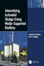 Intensifying Activated Sludge Using Media-Supported Biofilms【電子書籍】[ Dwight Houweling ]