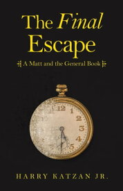 The Final Escape A Matt and the General Book【電子書籍】[ Harry Katzan Jr. ]