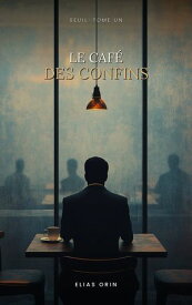Le Caf? des Confins Un roman【電子書籍】[ Elias Orin ]
