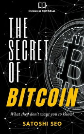 The Secret of Bitcoin【電子書籍】[ Satoshi Seo ]