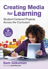 Creating Media for Learning Student-Centered Projects Across the Curriculum【電子書籍】[ Sam Gliksman ]
