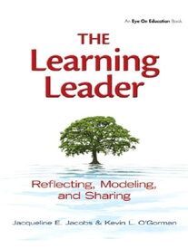 Learning Leader, The Reflecting, Modeling, and Sharing【電子書籍】[ Jacqueline Jacobs ]