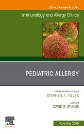 Pediatric Allergy,An Issue of Immunology and Allergy Clinics【電子書籍】
