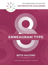 Enneagram Type 8 The Protective Challenger【電子書籍】[ Beth McCord ]