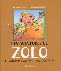 Les Aventures de Zolo Le gourmand qui avait toujours faim【電子書籍】[ Salim Hatubou ]