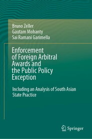 Enforcement of Foreign Arbitral Awards and the Public Policy Exception Including an Analysis of South Asian State Practice【電子書籍】[ Bruno Zeller ]