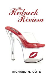 The Redneck Riviera【電子書籍】[ Richard N. C?´t?? ]