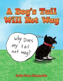 A Dog's Tail Will Not Wag【電子書籍】[ Sofia Rose Musacchia ]