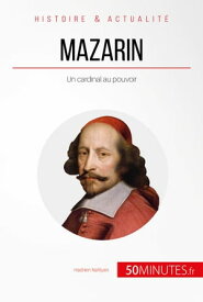 Mazarin Un cardinal au pouvoir【電子書籍】[ Hadrien Nafilyan ]