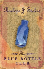The Blue Bottle Club【電子書籍】[ Penelope J. Stokes ]