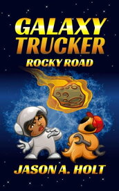 Galaxy Trucker: Rocky Road Galaxy Trucker【電子書籍】[ Jason A. Holt ]