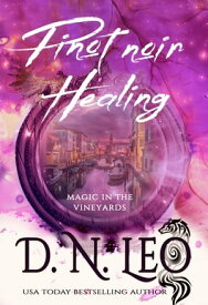 Pinot noir Healing - Magic in the Vineyards【電子書籍】[ D. N. Leo ]