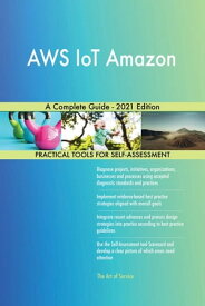AWS IoT Amazon A Complete Guide - 2021 Edition【電子書籍】[ Gerardus Blokdyk ]