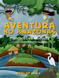 Aventura no Amazonas【電子書籍】[ Francisco Leal Quevedo ]