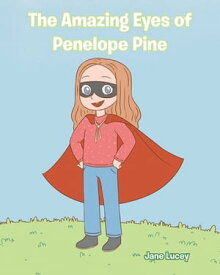 The Amazing Eyes of Penelope Pine【電子書籍】[ Jane Lucey ]
