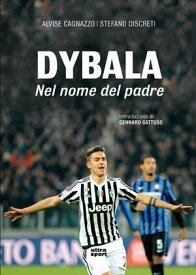 Dybala Nel nome del padre【電子書籍】[ Alvise Cagnazzo ]