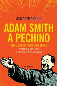 Adam Smith a Pechino Genealogie del ventunesimo secolo【電子書籍】[ Giovanni Arrighi ]