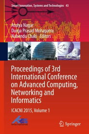 Proceedings of 3rd International Conference on Advanced Computing, Networking and Informatics ICACNI 2015, Volume 1【電子書籍】