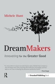 DreamMakers Innovating for the Greater Good【電子書籍】[ Michele Hunt ]