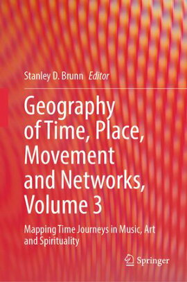 Geography of Time, Place, Movement and Networks, Volume 3 Mapping Time Journeys in Music, Art and Spirituality