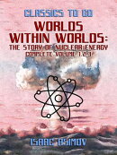 Worlds Within Worlds: The Story of Nuclear Energy, Complete Volume 1,2,3