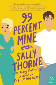 99 Percent Mine A Novel【電子書籍】[ Sally Thorne ]