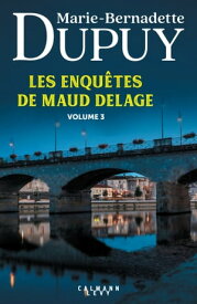 Les enqu?tes de Maud Delage volume 3【電子書籍】[ Marie-Bernadette Dupuy ]