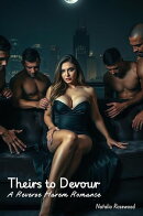 Theirs to Devour: A Reverse Harem Romance
