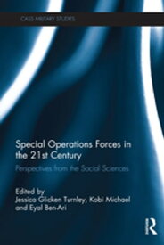 Special Operations Forces in the 21st Century Perspectives from the Social Sciences【電子書籍】