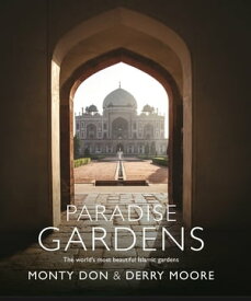 Paradise Gardens the world's most beautiful Islamic gardens【電子書籍】[ Monty Don ]