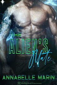 The Alien's Mate A Dark Sci-Fi Alien Romance【電子書籍】[ Annabelle Marin ]