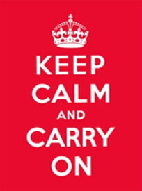 Keep Calm and Carry On: Good Advice for Hard Times Good Advice for Hard Times【電子書籍】[ Various Authors ]