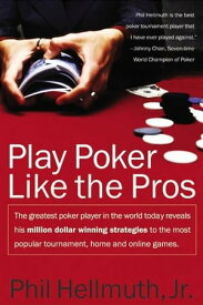 Play Poker Like the Pros The greatest poker player in the world today reveals his million-dollar-winning strategies to the most popular tournament, home and online games【電子書籍】[ Phil Hellmuth Jr. ]