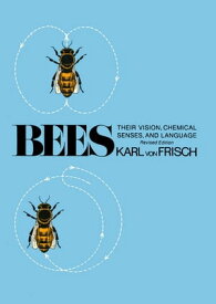 Bees Their Vision, Chemical Senses, and Language【電子書籍】[ Karl von Frisch ]