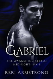 Midnight Ink: Gabriel The Awakening - Mutts Like Me, #6【電子書籍】[ Keri Armstrong ]