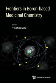 Frontiers in Boron-based Medicinal Chemistry【電子書籍】[ Yinghuai Zhu ]