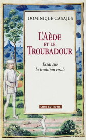 A?de et le Troubadour. Essai sur la tradition orale【電子書籍】[ Dominique Casajus ]