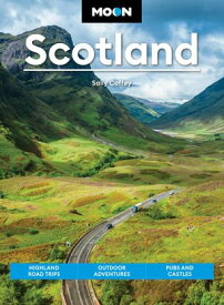 Moon Scotland Highland Road Trips, Outdoor Adventures, Pubs and Castles【電子書籍】[ Sally Coffey ]