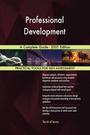 Professional Development A Complete Guide - 2021 Edition【電子書籍】[ Gerardus Blokdyk ]