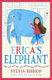 Erica's Elephant【電子書籍】[ Sylvia Bishop ]