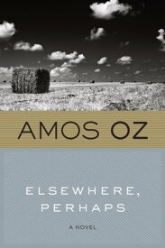 Elsewhere, Perhaps A Novel【電子書籍】[ Amos Oz ]