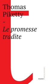 Le promesse tradite【電子書籍】[ Thomas Piketty ]