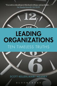 Leading Organizations Ten Timeless Truths【電子書籍】[ Scott Keller ]