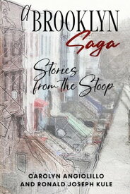 A Brooklyn Saga Stories from the Stoop【電子書籍】[ Carolyn Angiolillo ]
