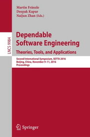 Dependable Software Engineering: Theories, Tools, and Applications Second International Symposium, SETTA 2016, Beijing, China, November 9-11, 2016, Proceedings【電子書籍】