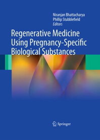 Regenerative Medicine Using Pregnancy-Specific Biological Substances【電子書籍】