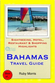 Bahamas, Caribbean Travel Guide - Sightseeing, Hotel, Restaurant & Shopping Highlights (Illustrated)【電子書籍】[ Ruby Morris ]