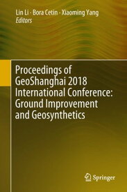 Proceedings of GeoShanghai 2018 International Conference: Ground Improvement and Geosynthetics【電子書籍】